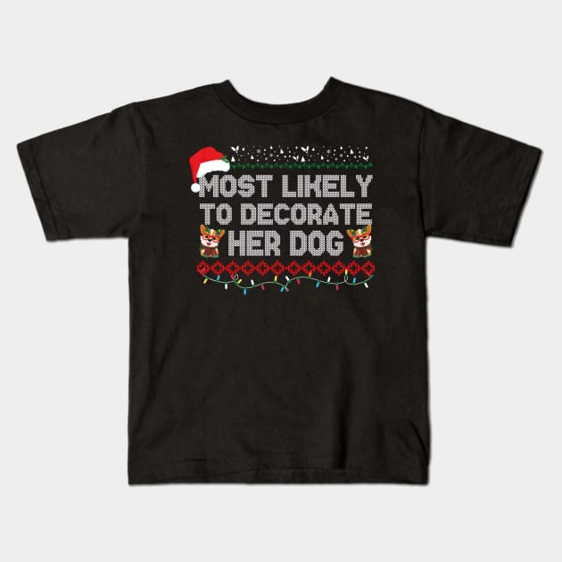 Most Likely To Decorate Her Dog Kids T-Shirt by EvetStyles